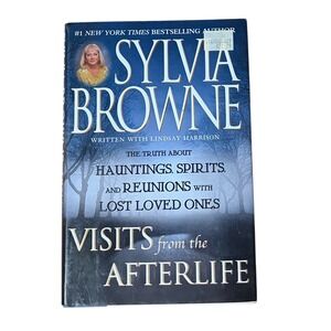 Sylvia Browne Visits from the Afterlife The Truth‎ About Hauntings Spirits